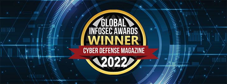 Global Infosec Awards Winner Cyber Defense Magazine 2022